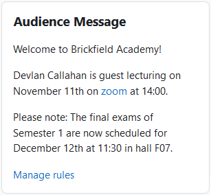 The Audience Message block, with three messages and the Manage rules link. The messages are: Welcome to Brickfield Academy!, Devlan Callahan is guest lecturing on November 11th on zoom at 14:00, and Please note: The final exams of Semester 1 are now scheduled for December 12th at 11:30 in hall F07.