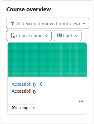 The Course overview block, with three dropdown menus and one card. The first down-down menu is for filtering and is currently set to ‘All (except removed from view)’, below is the next two drop-down menus, one for ordering the courses and is currently set to order by ‘Course name’, one for selecting how the course displays and is currently set to ‘Card’. Below the drop-down menus is one card, with the course name, course category, percentage completed, and an actions menu displayed.