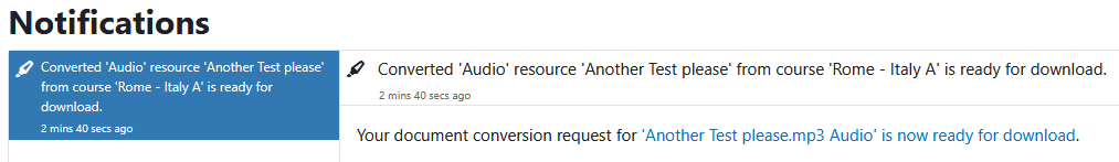 The notifications page with the notifcation selected, it's title and description. The title: converted audio resource 'another test please' from course 'Rome - Italy A' is ready to download. The description: Your document conversion request for 'Another Test please mp3 audio' is now read for download.