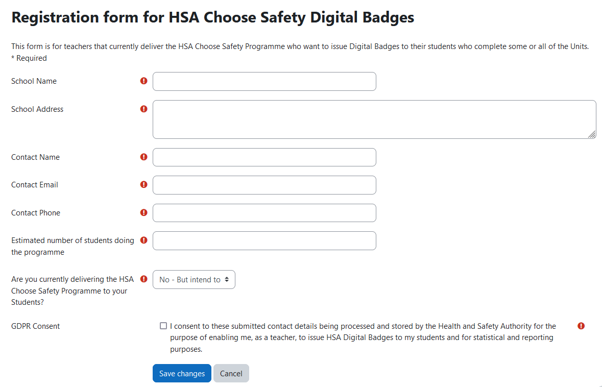 The Registration form for HSA Choose Safety Digital Badges page, with eight form fields, and the two buttons Save changes and Cancel. The forms field are School Name, School Address, Contact Name, Contact Email, Contact Phone, Estimated number of students doing the programme, Are you currently delivering the HSA Choose Safety Programme to your Students?, and GDPR Consent.